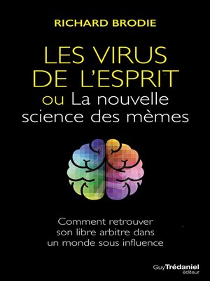 cover image of Le virus de l'esprit, ou La nouvelle science des mèmes--Comment retrouver son libre arbitre dans un